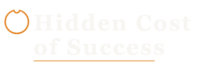 Hidden Cost of Success